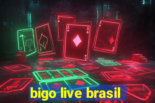 bigo live brasil